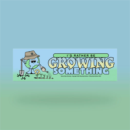 "I'd Rather Be Growing Something" Bumper Sticker